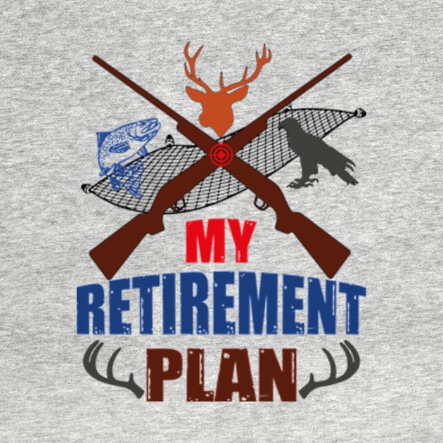 'Hunting Retirement Plan' Awesome Hunting by David Brown